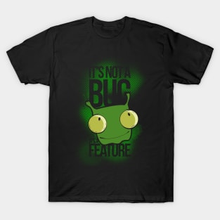 It's Not a Bug - It's a Feature T-Shirt